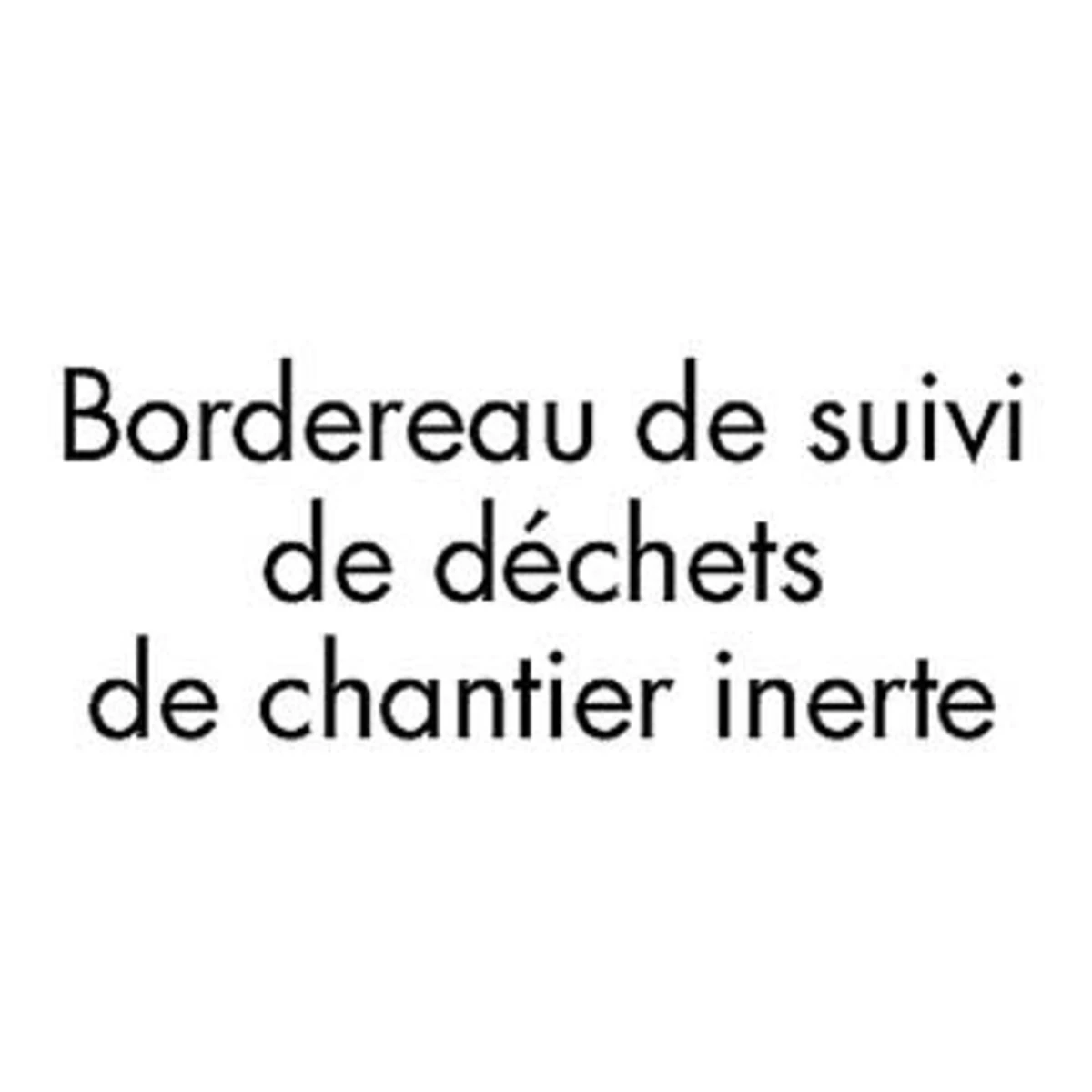 Bordereau pour les déchets de chantier